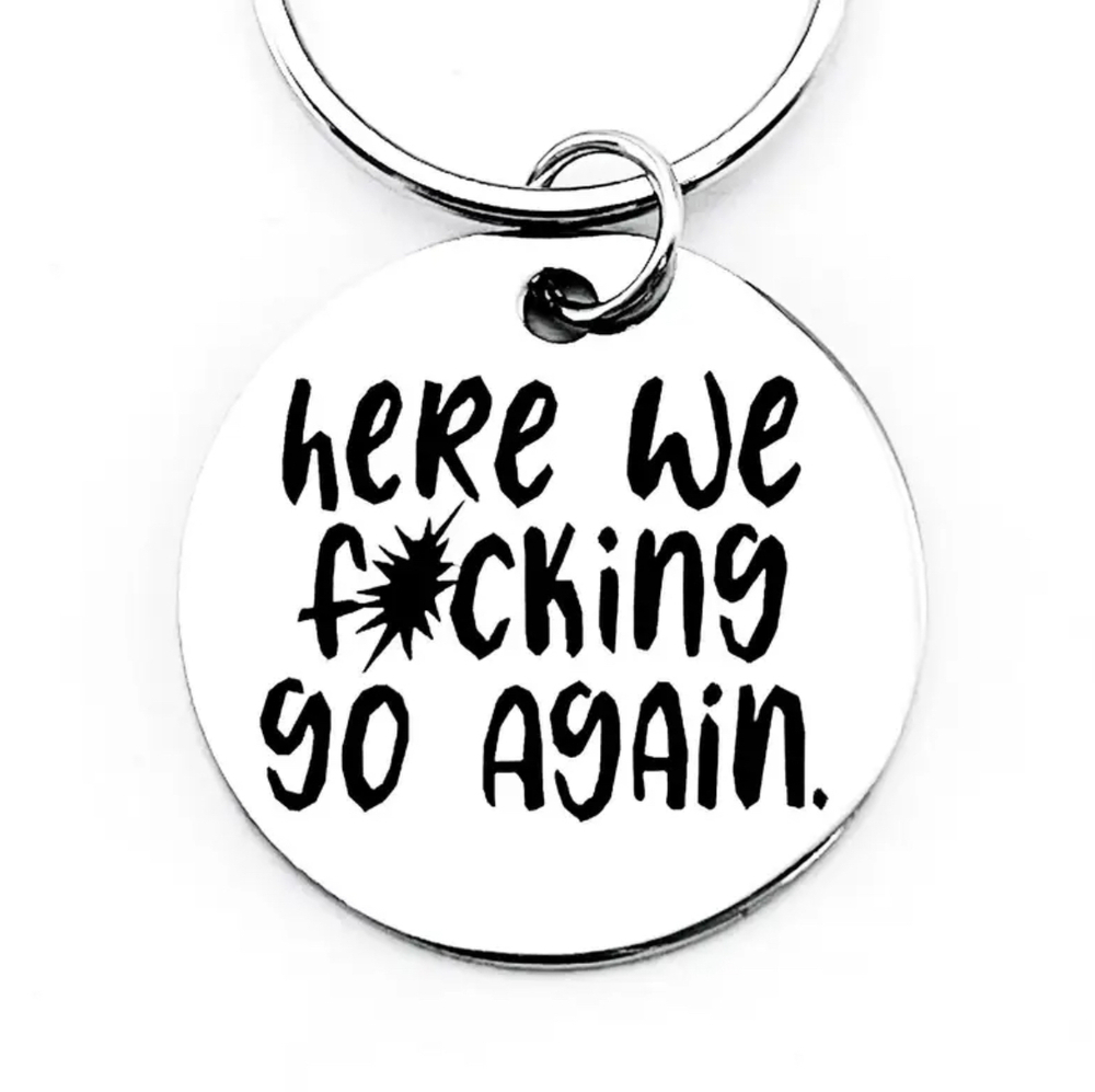 3/$25 Here We F**king Go Again Stainless Steel Keychain NEW